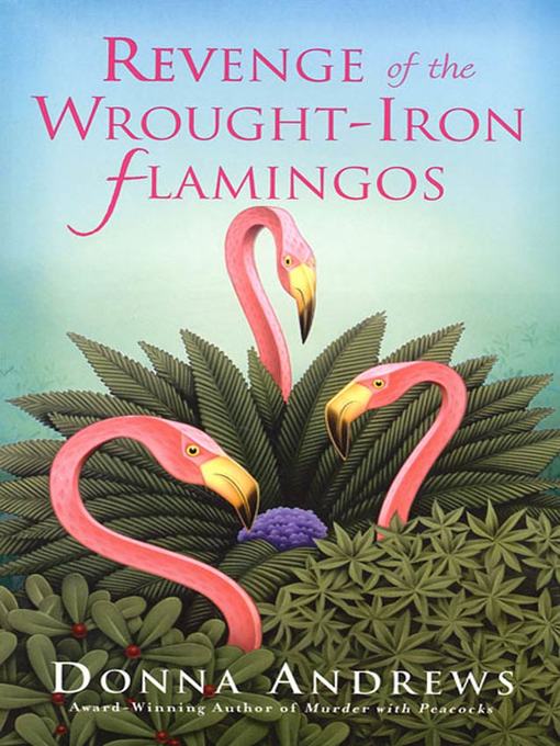 Title details for Revenge of the Wrought-Iron Flamingos by Donna Andrews - Available